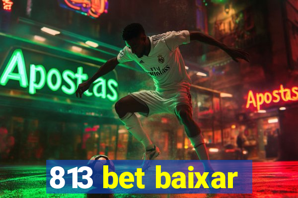 813 bet baixar